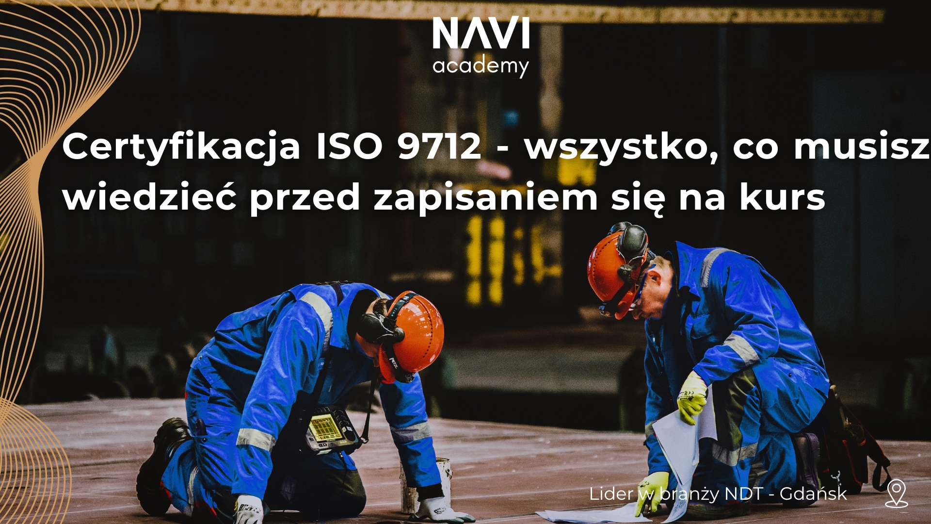 Certyfikacja ISO 9712 – wszystko, co musisz wiedzieć przed zapisaniem się na kurs